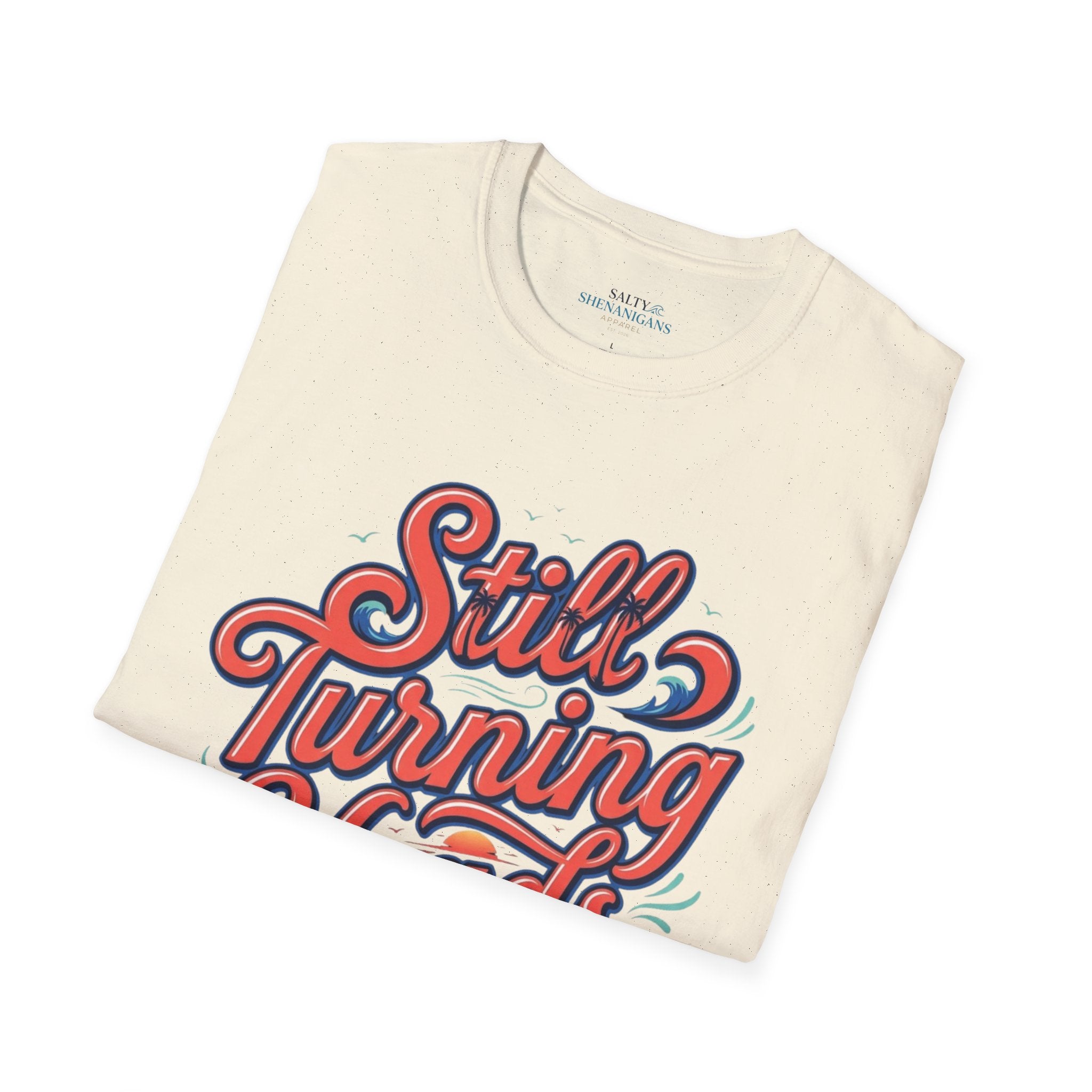 Still Turning Heads Shirt | Funny Coastal Graphic Tee Printify