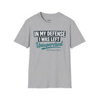 In My Defense I Was Left Unsupervised T-shirt Salty Shenanigans Apparel Printify
