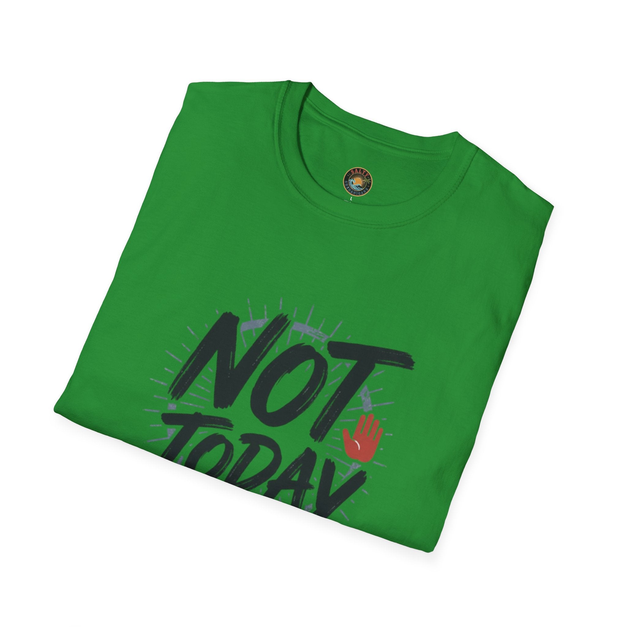 Not Today T-Shirt | Salty Shenanigans Funny Graphic Tee