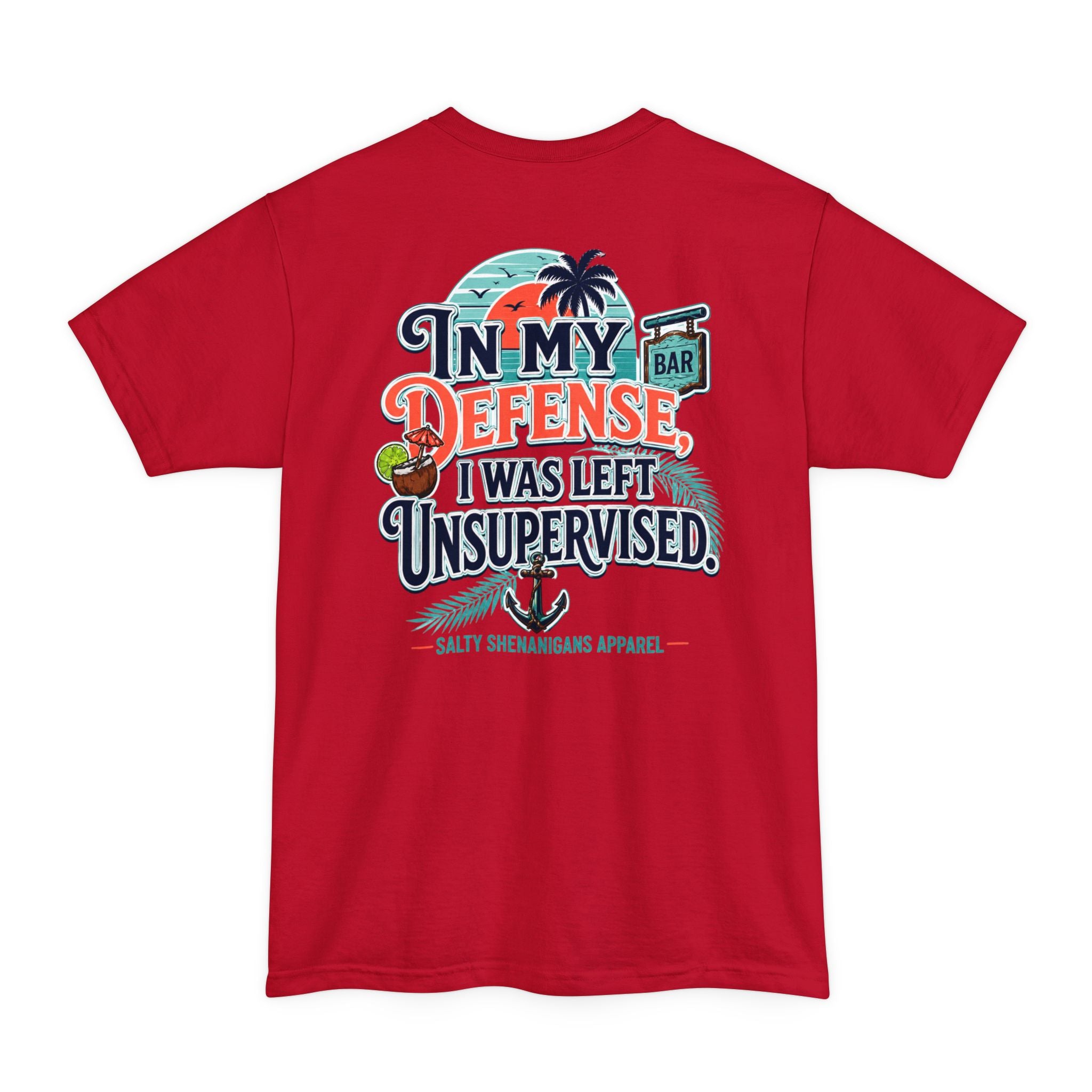 In My Defense I Was Left Unsupervised Tall Tee Printify