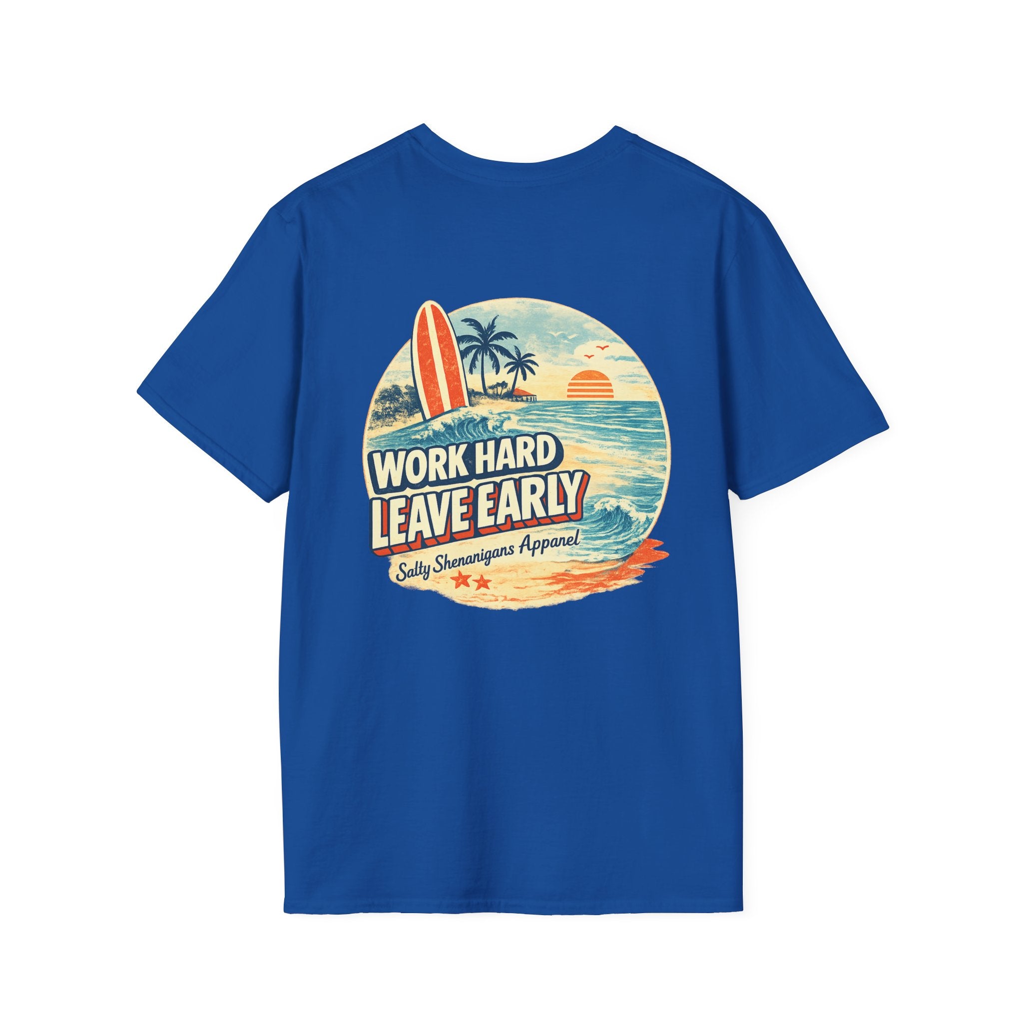 Work Hard Leave Early T-Shirt | Salty Shenanigans Funny Graphic Tee Printify