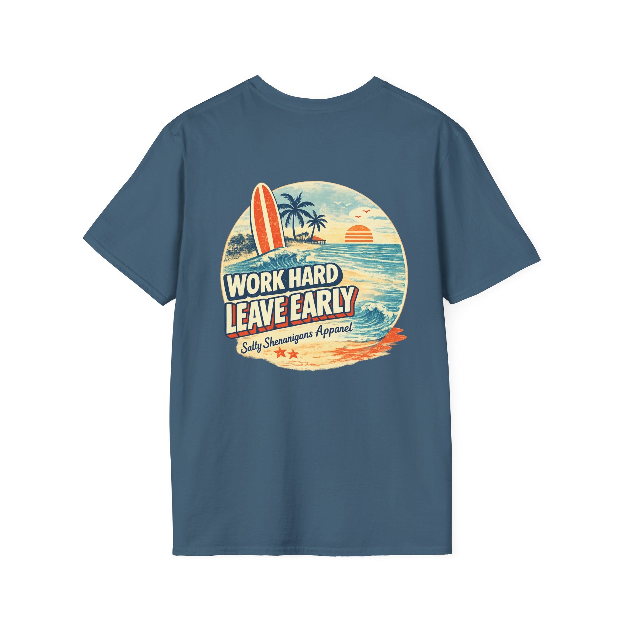 Work Hard Leave Early T-Shirt | Salty Shenanigans Funny Graphic Tee Printify