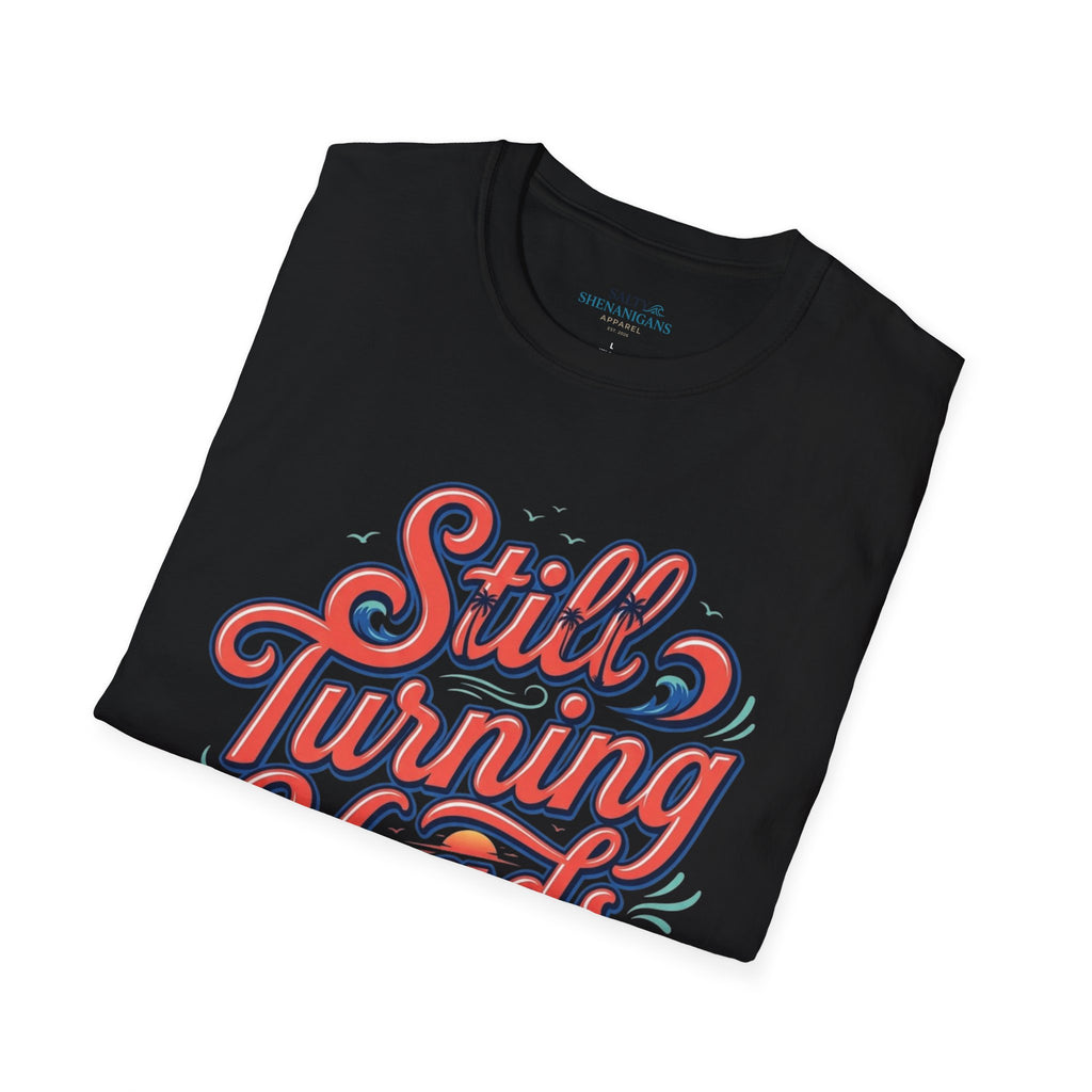 Still Turning Heads Shirt | Funny Coastal Graphic Tee Printify