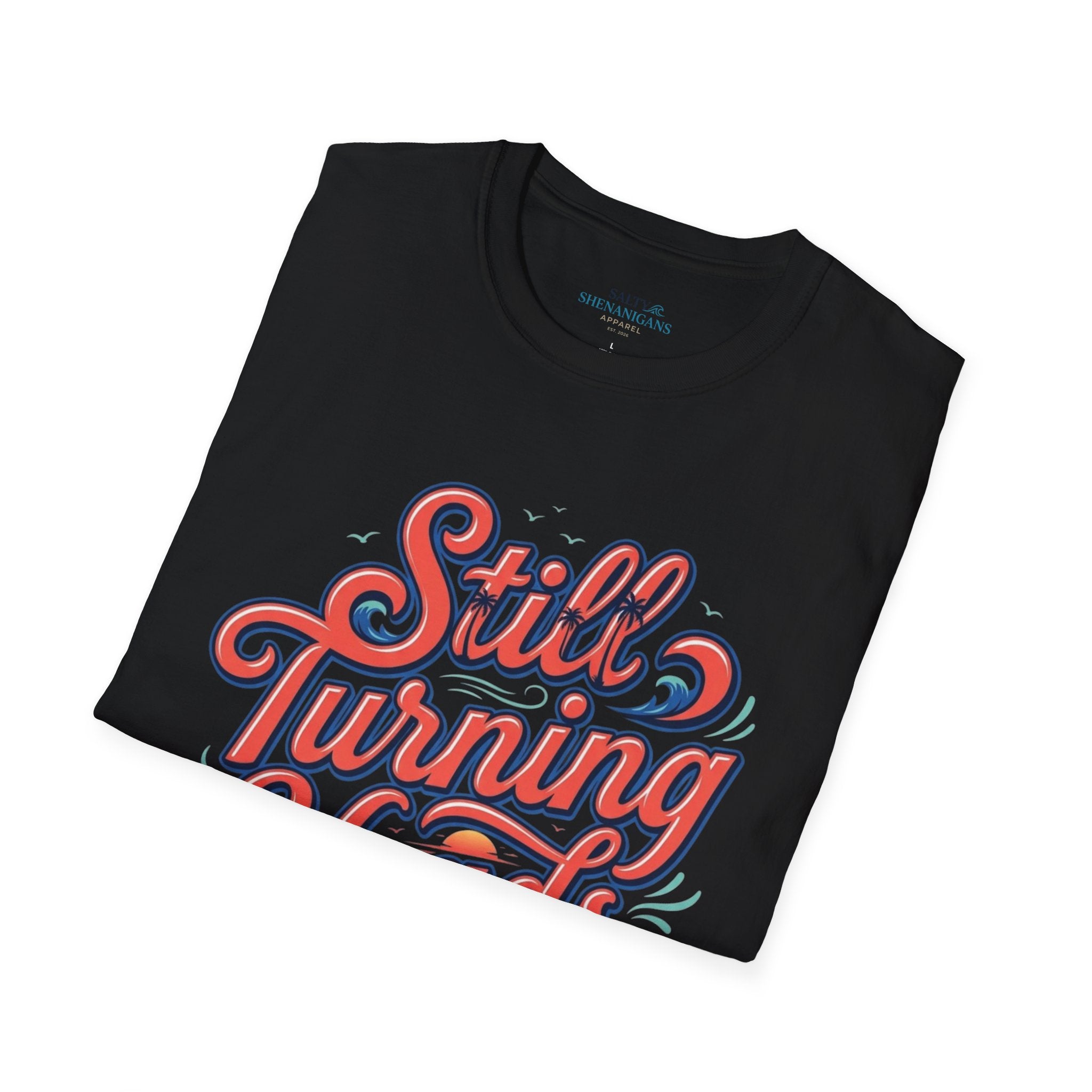 Still Turning Heads Shirt | Funny Coastal Graphic Tee Printify