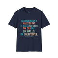 Salty Shenanigans Apparel Alcohol Doesn't Make You Fat T-Shirt Printify