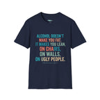 Salty Shenanigans Apparel Alcohol Doesn't Make You Fat T-Shirt Printify