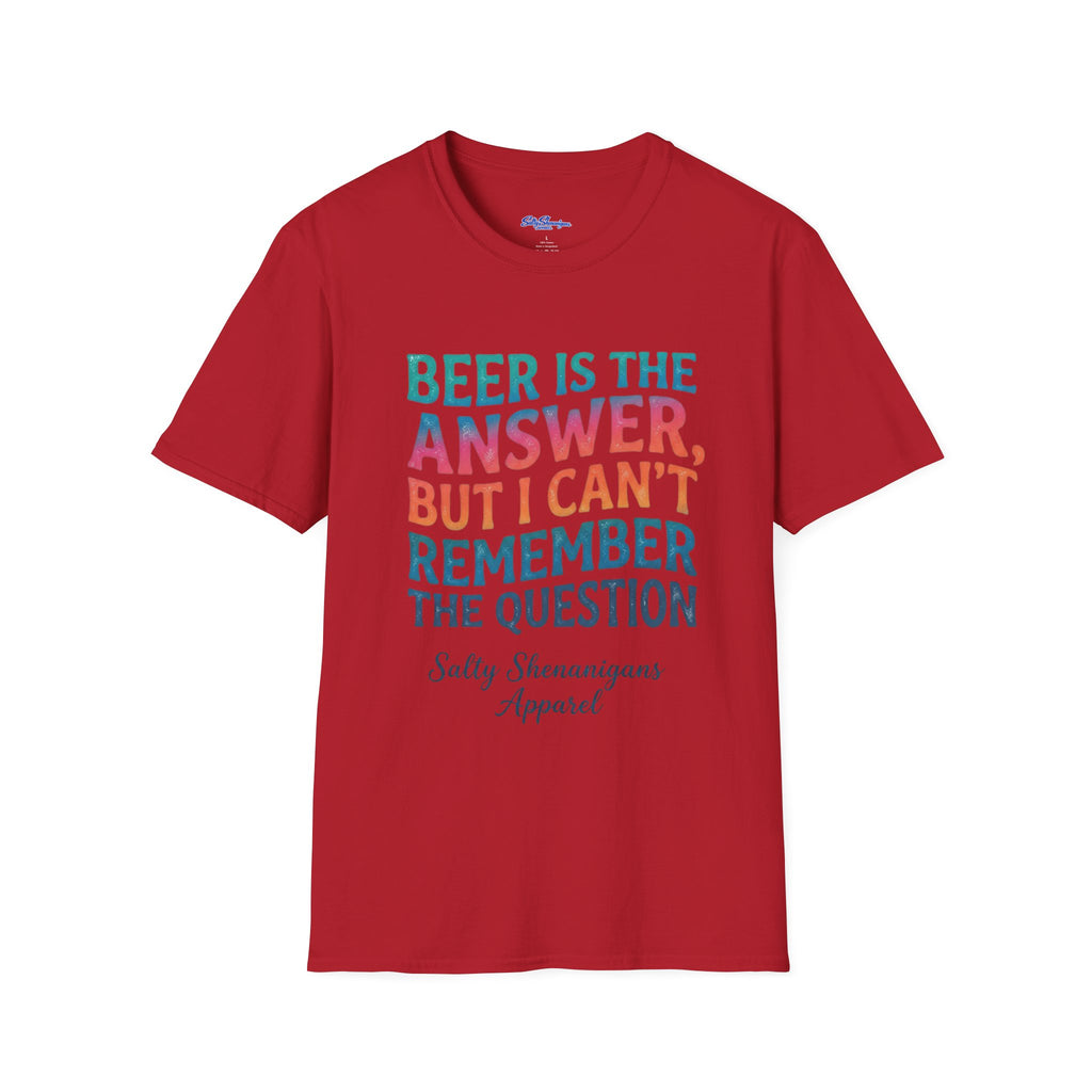Salty Shenanigans Apparel Beer Is The Answer T-Shirt Printify