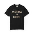 Clothed in Christ T-Shirt — Faith-Based Christian Tee Printify
