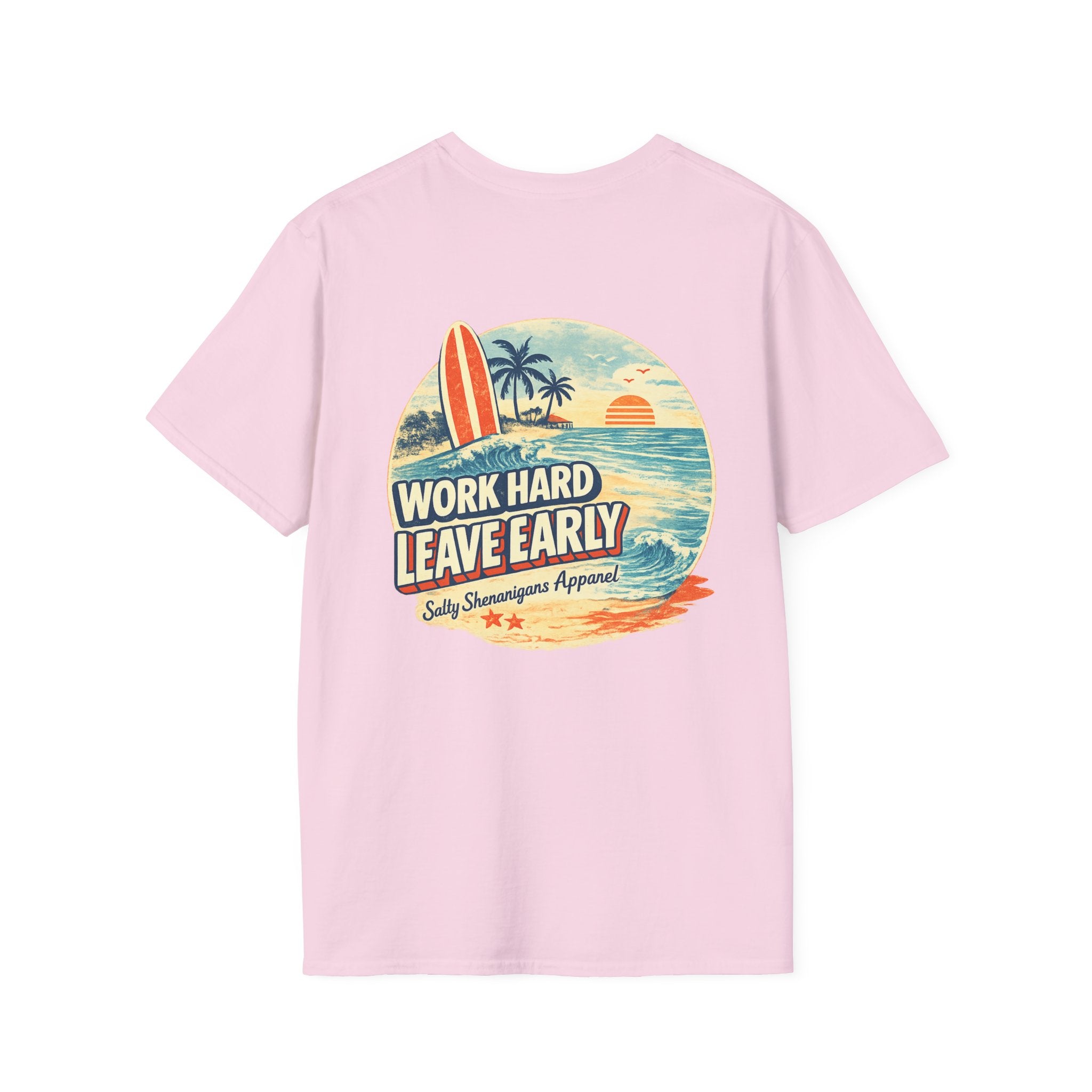 Work Hard Leave Early T-Shirt | Salty Shenanigans Funny Graphic Tee Printify
