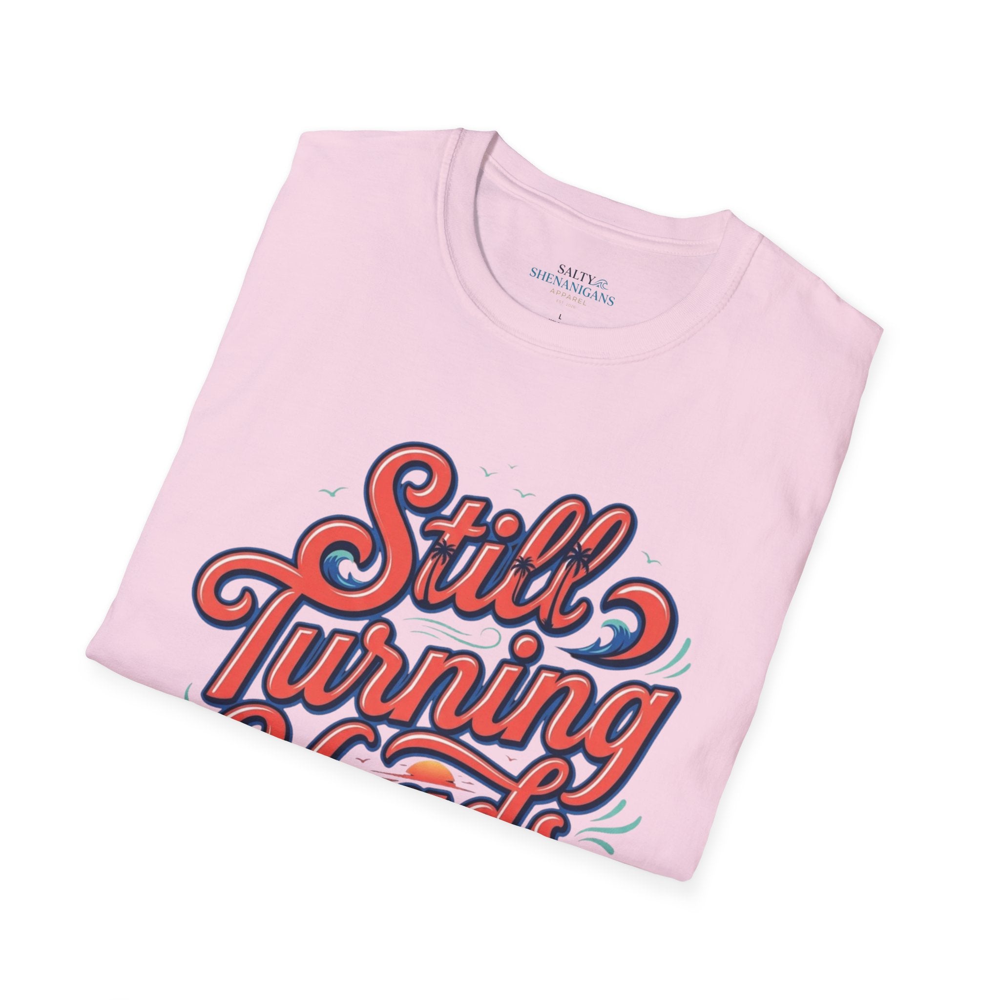 Still Turning Heads Shirt | Funny Coastal Graphic Tee Printify