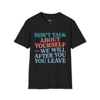 Salty Shenanigans Apparel Don't Talk About Yourself T-Shirt Printify