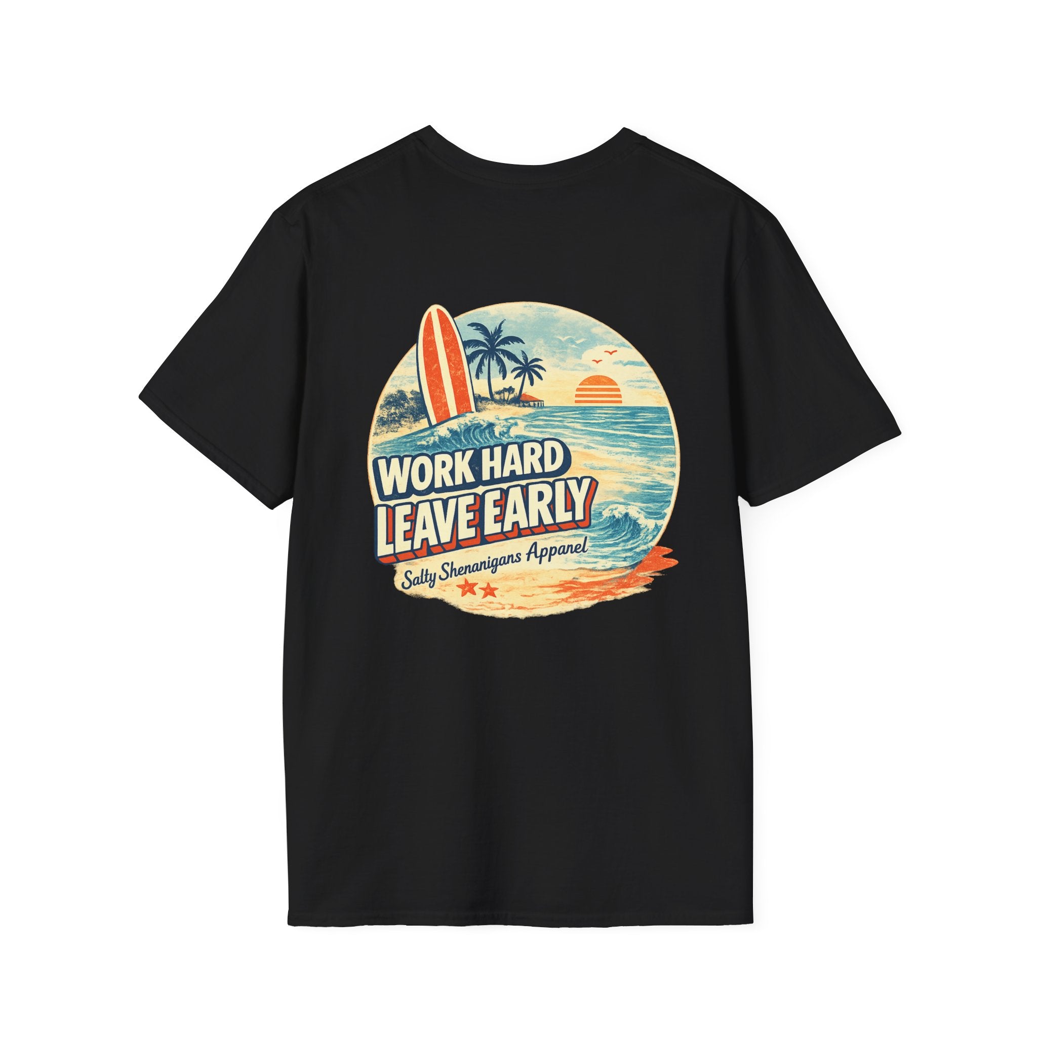Work Hard Leave Early T-Shirt | Salty Shenanigans Funny Graphic Tee Printify