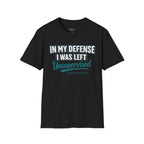 In My Defense I Was Left Unsupervised T-shirt Salty Shenanigans Apparel Printify