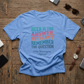 Salty Shenanigans Apparel Beer Is The Answer T-Shirt Printify