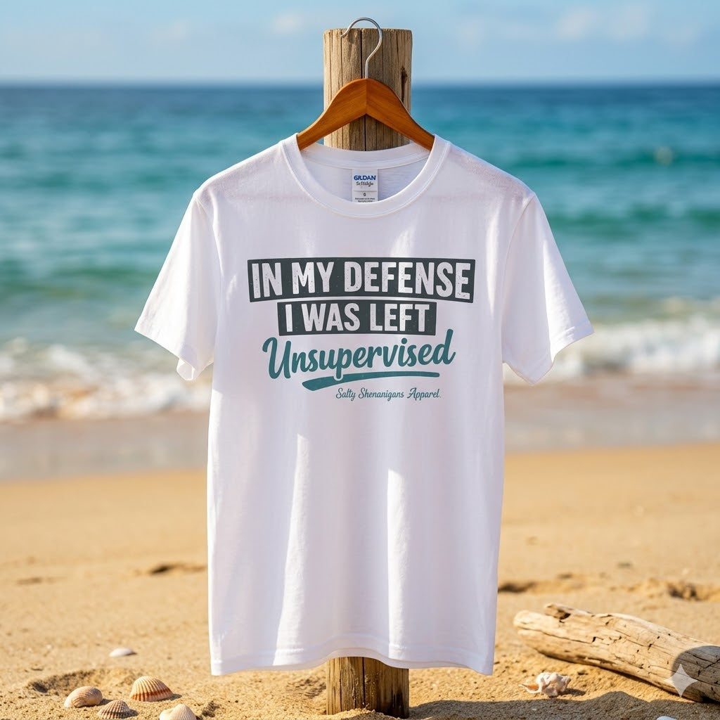 In My Defense I Was Left Unsupervised T-shirt Salty Shenanigans Apparel Printify