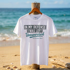 In My Defense I Was Left Unsupervised T-shirt Salty Shenanigans Apparel Printify