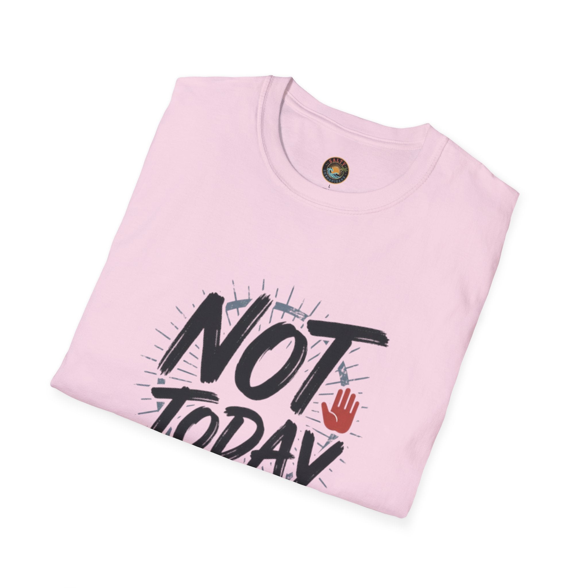 Not Today T-Shirt | Salty Shenanigans Funny Graphic Tee