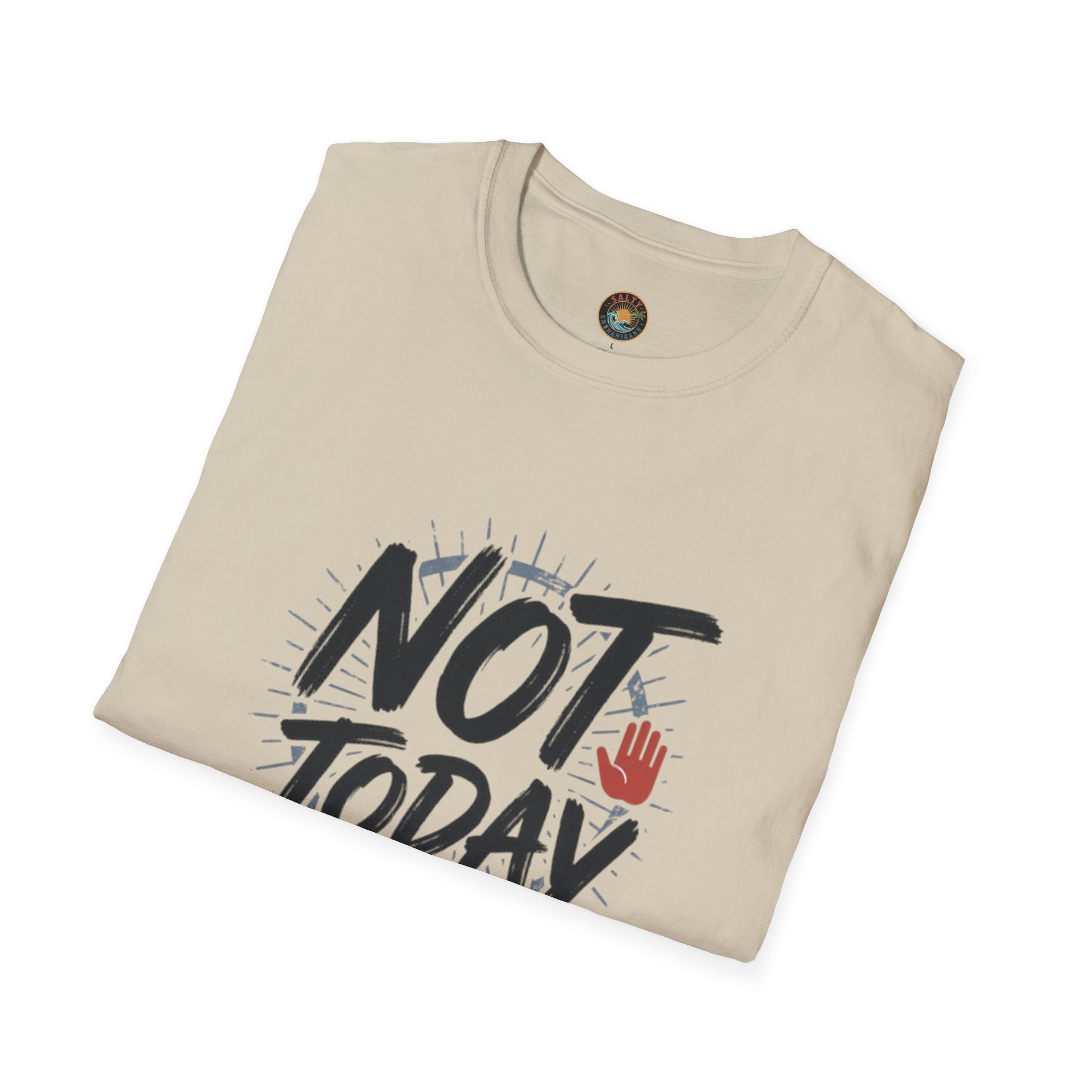 Not Today T-Shirt | Salty Shenanigans Funny Graphic Tee