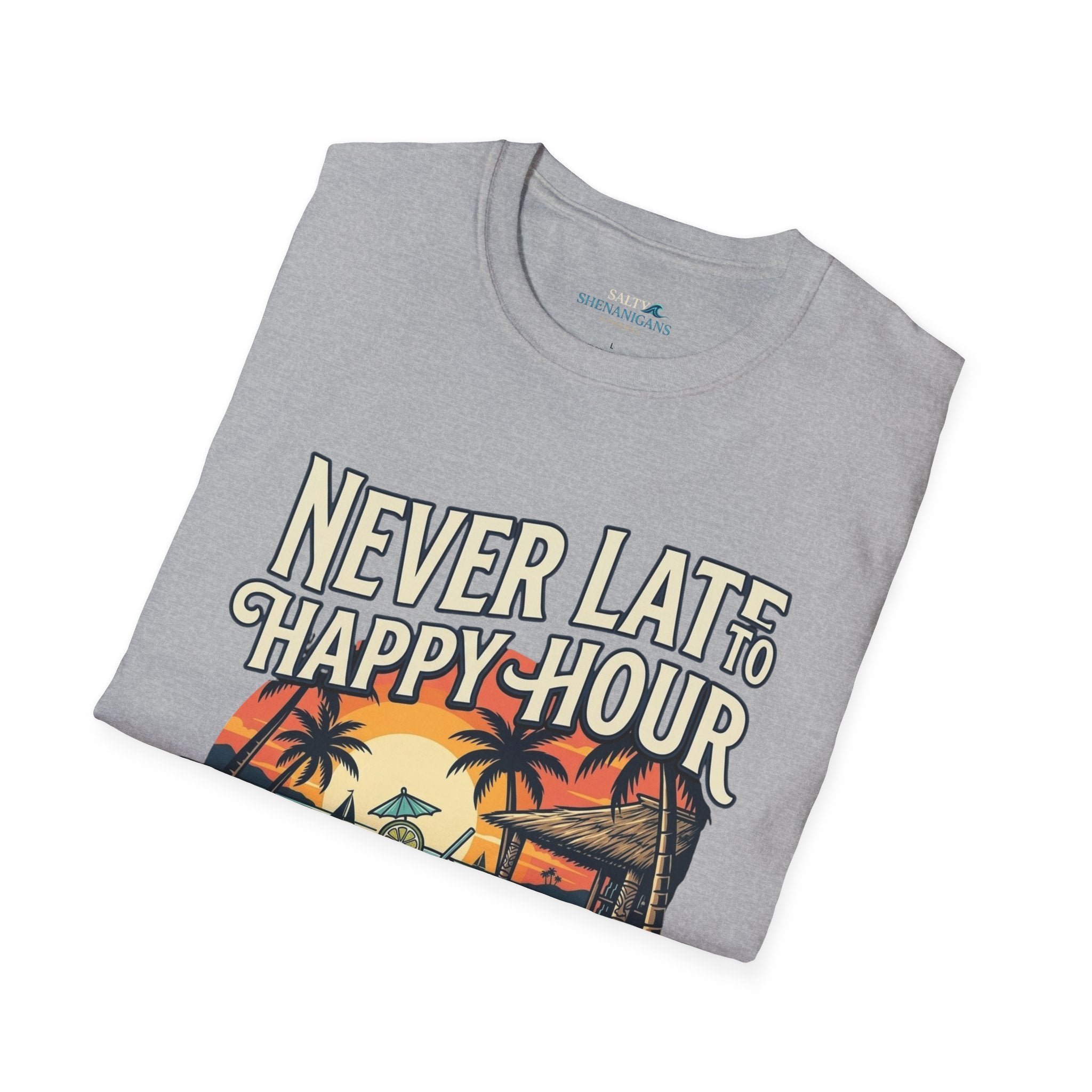 23.99 All JULY - Never Late to Happy Hour Front Graphic T-Shirt | Beach Bar Tee Printify