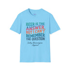 Salty Shenanigans Apparel Beer Is The Answer T-Shirt Printify