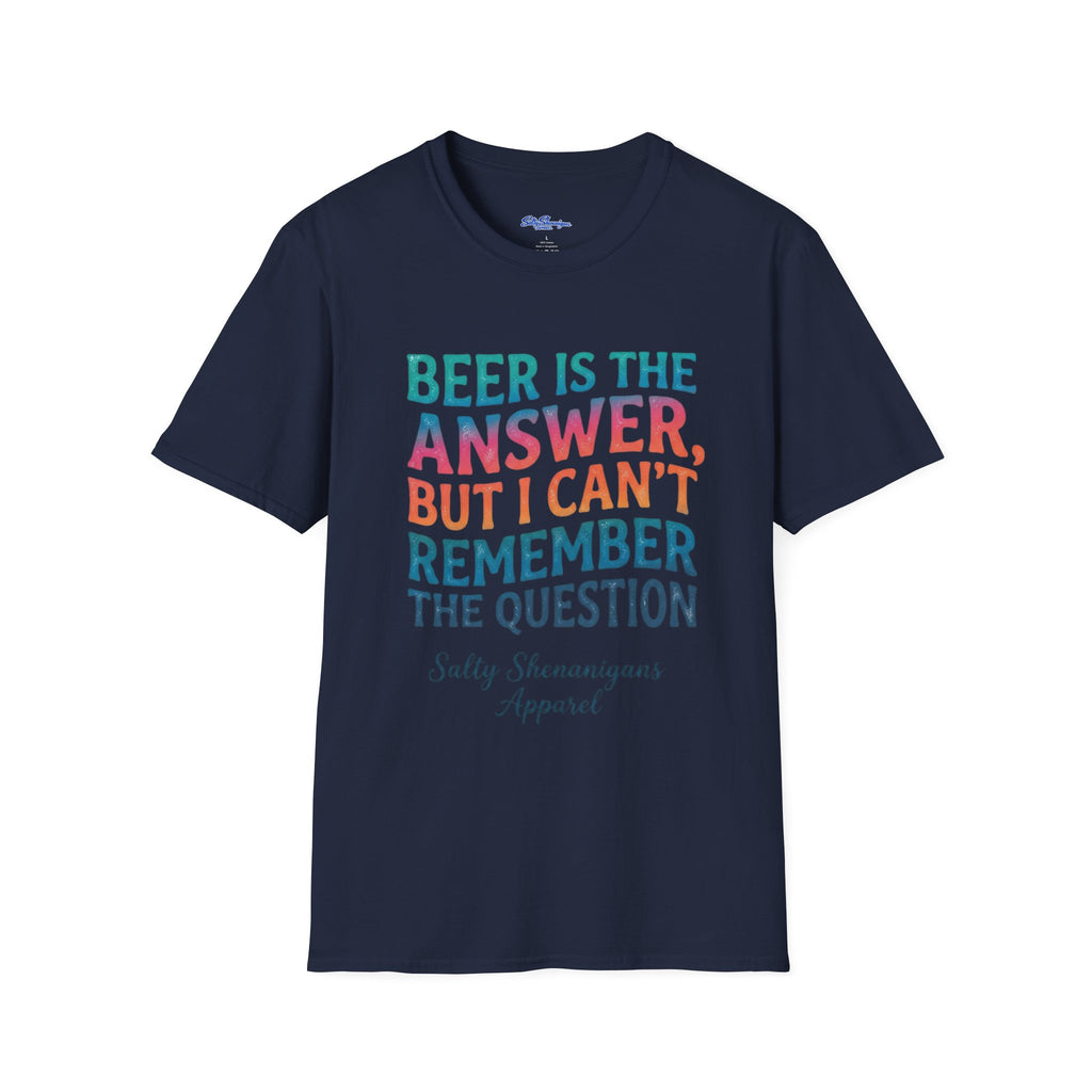 Salty Shenanigans Apparel Beer Is The Answer T-Shirt Printify