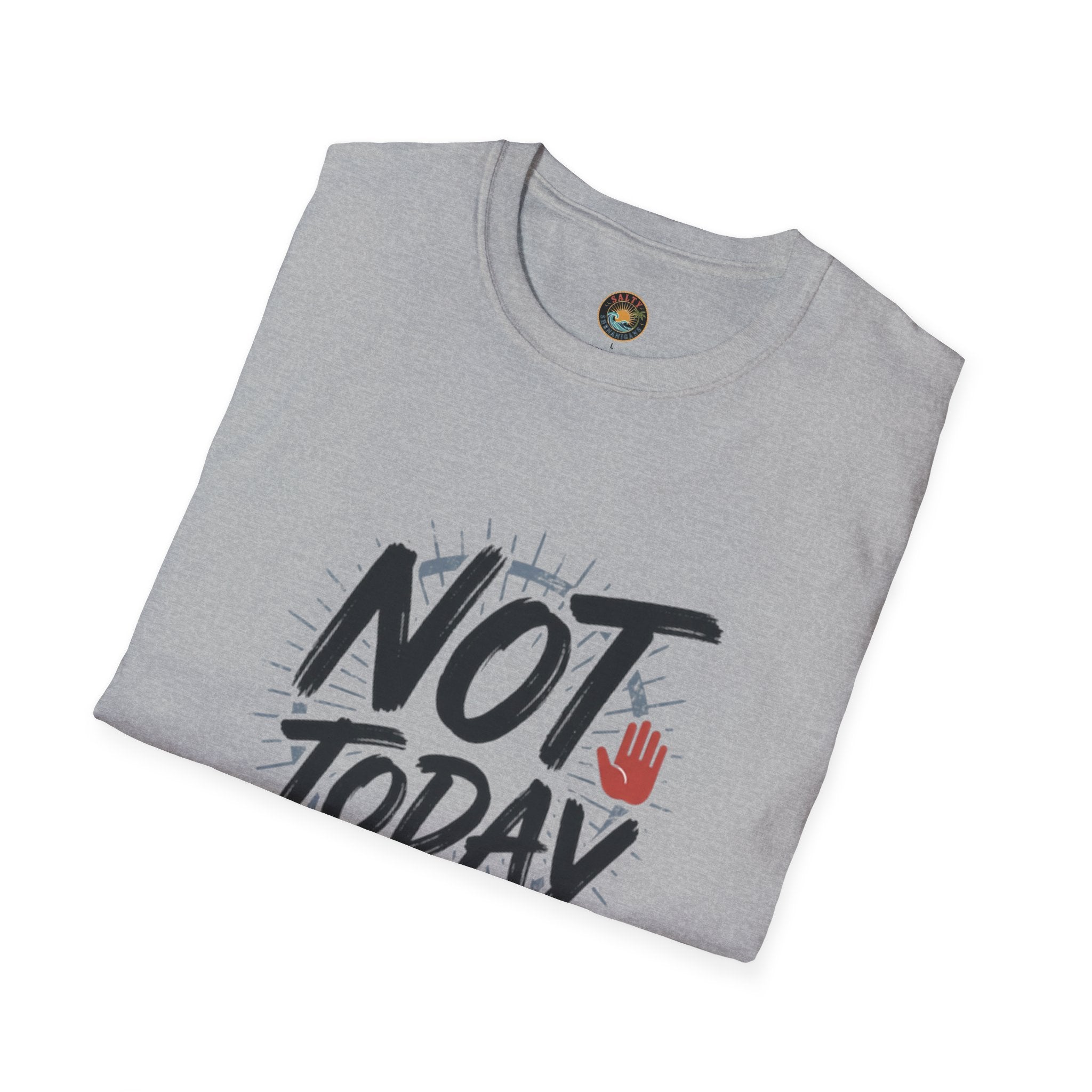 Not Today T-Shirt | Salty Shenanigans Funny Graphic Tee