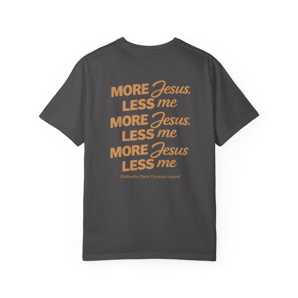 Clothed In Christ - More Jesus Less Me T-Shirt — Faith-Based Christian Graphic Tee Printify