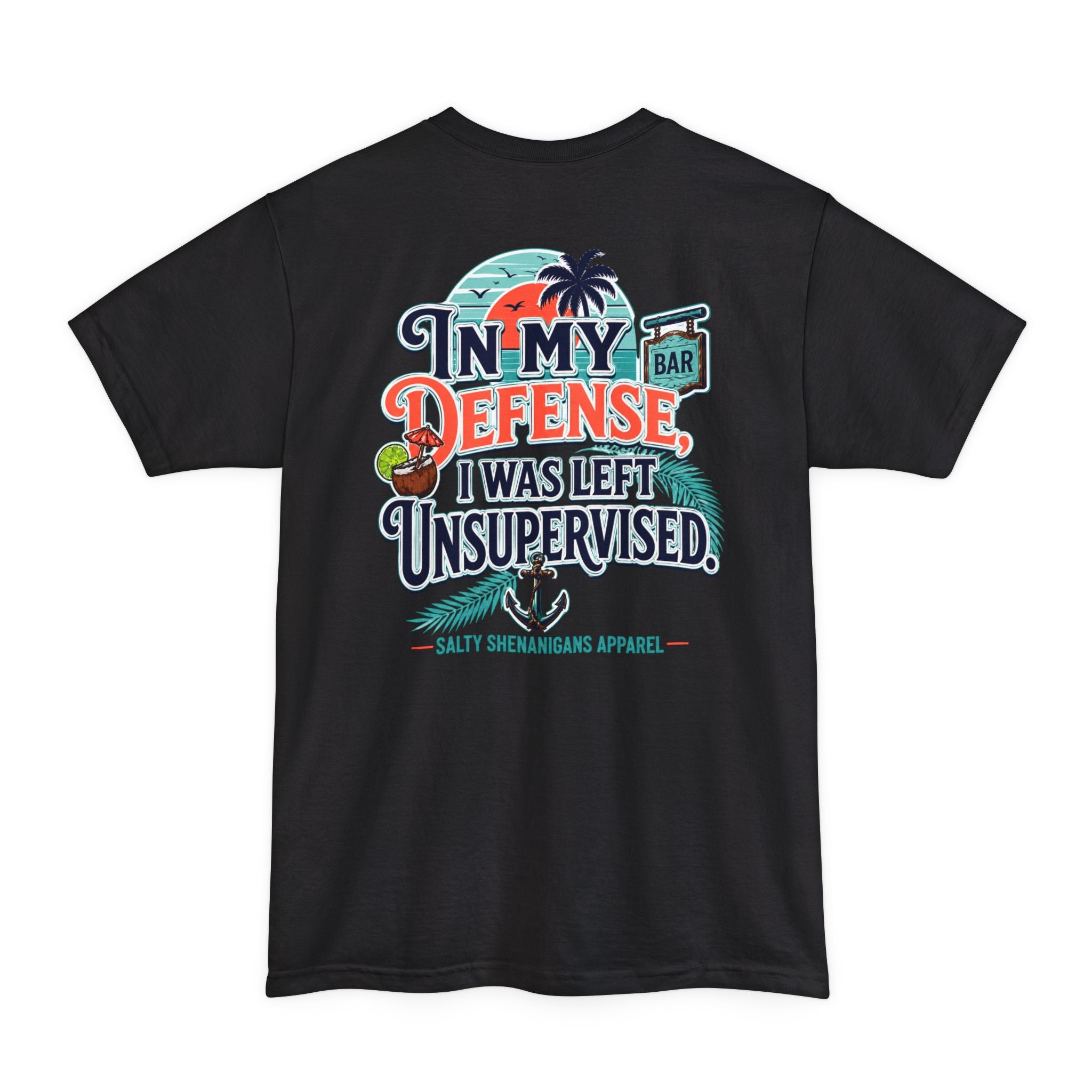 In My Defense I Was Left Unsupervised Tall Tee Printify