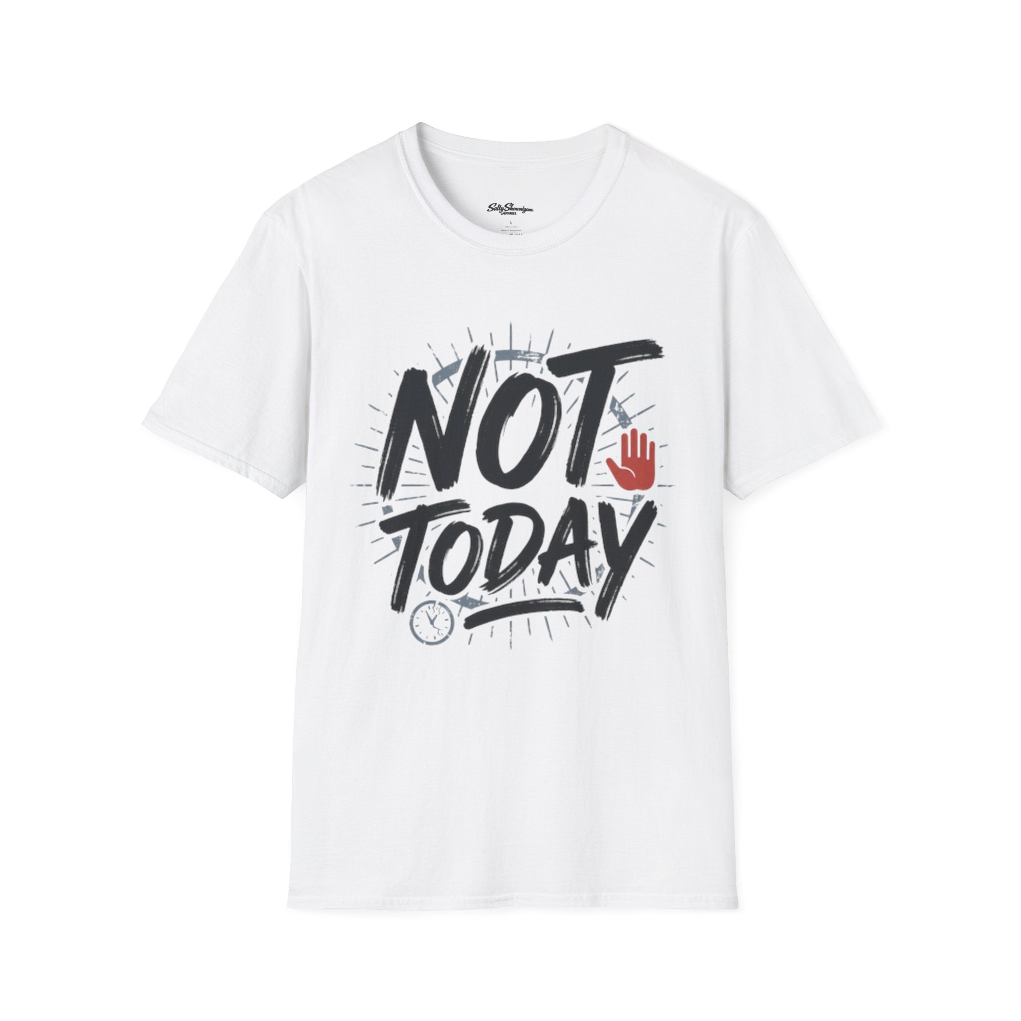 Not Today T-Shirt | Salty Shenanigans Funny Graphic Tee Printify