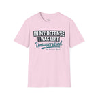 In My Defense I Was Left Unsupervised T-shirt Salty Shenanigans Apparel Printify