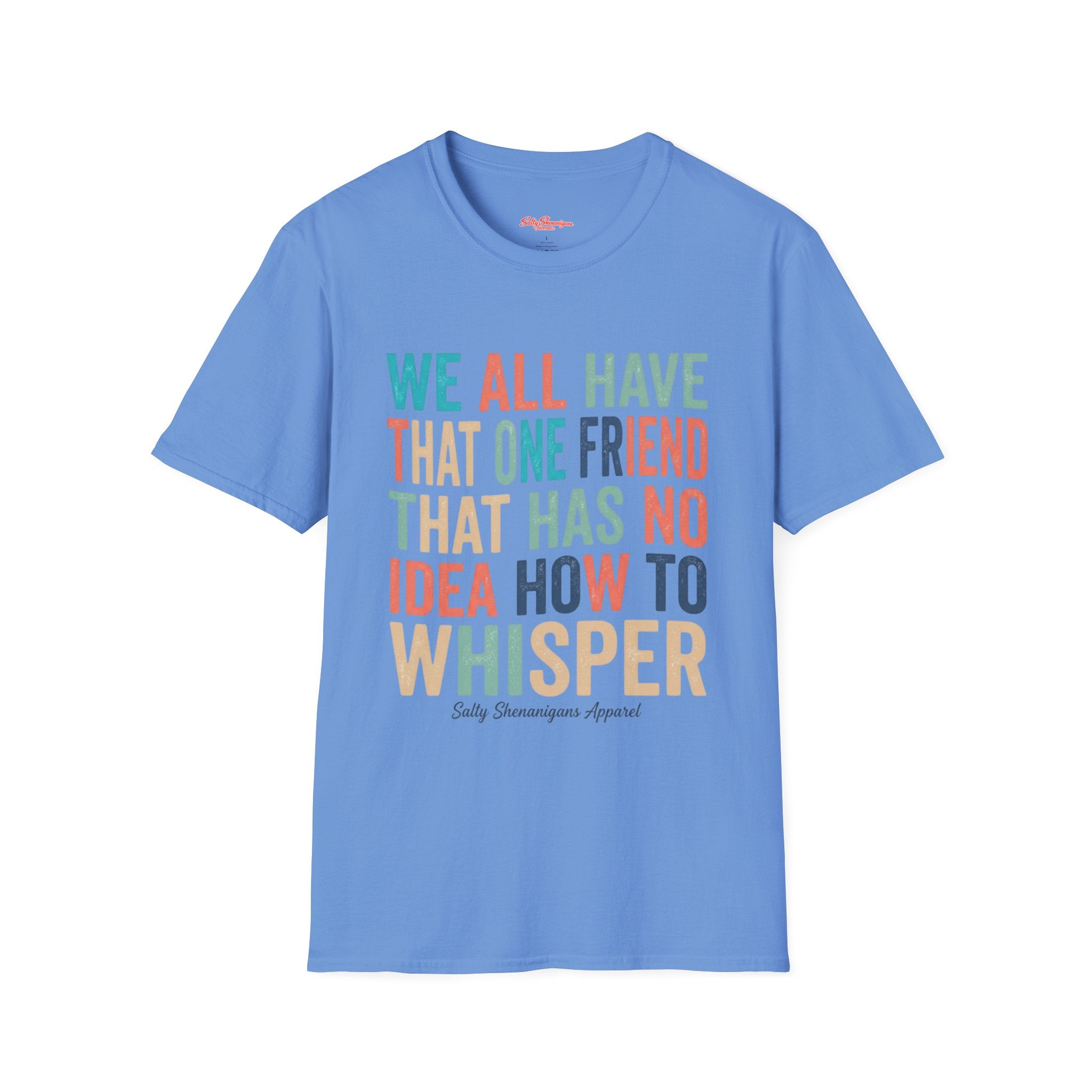 Salty Shenanigans Apparel We All Have That One Friend T-Shirt Printify