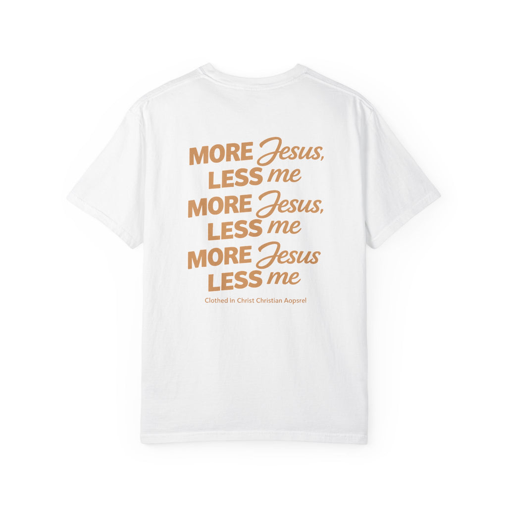 Clothed In Christ - More Jesus Less Me T-Shirt — Faith-Based Christian Graphic Tee Printify