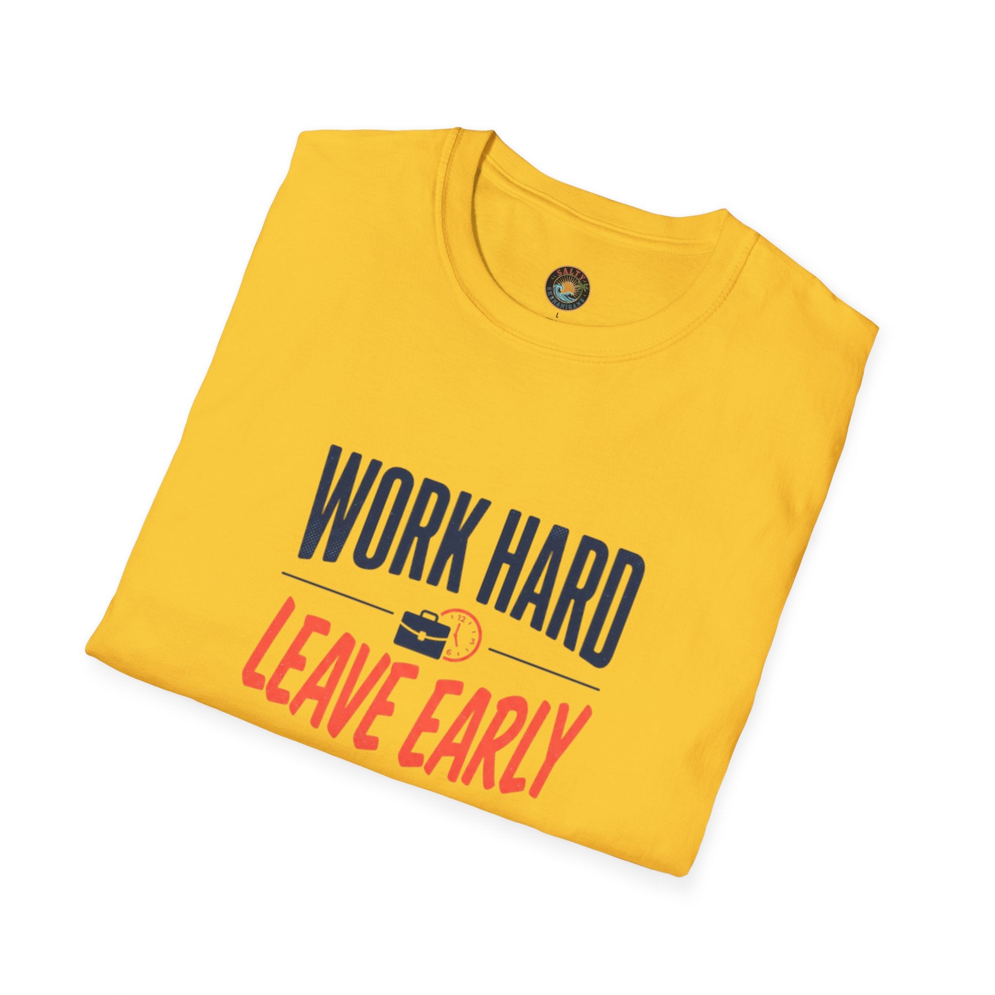 Work Hard Leave Early T-Shirt | Salty Shenanigans Funny Graphic Tee