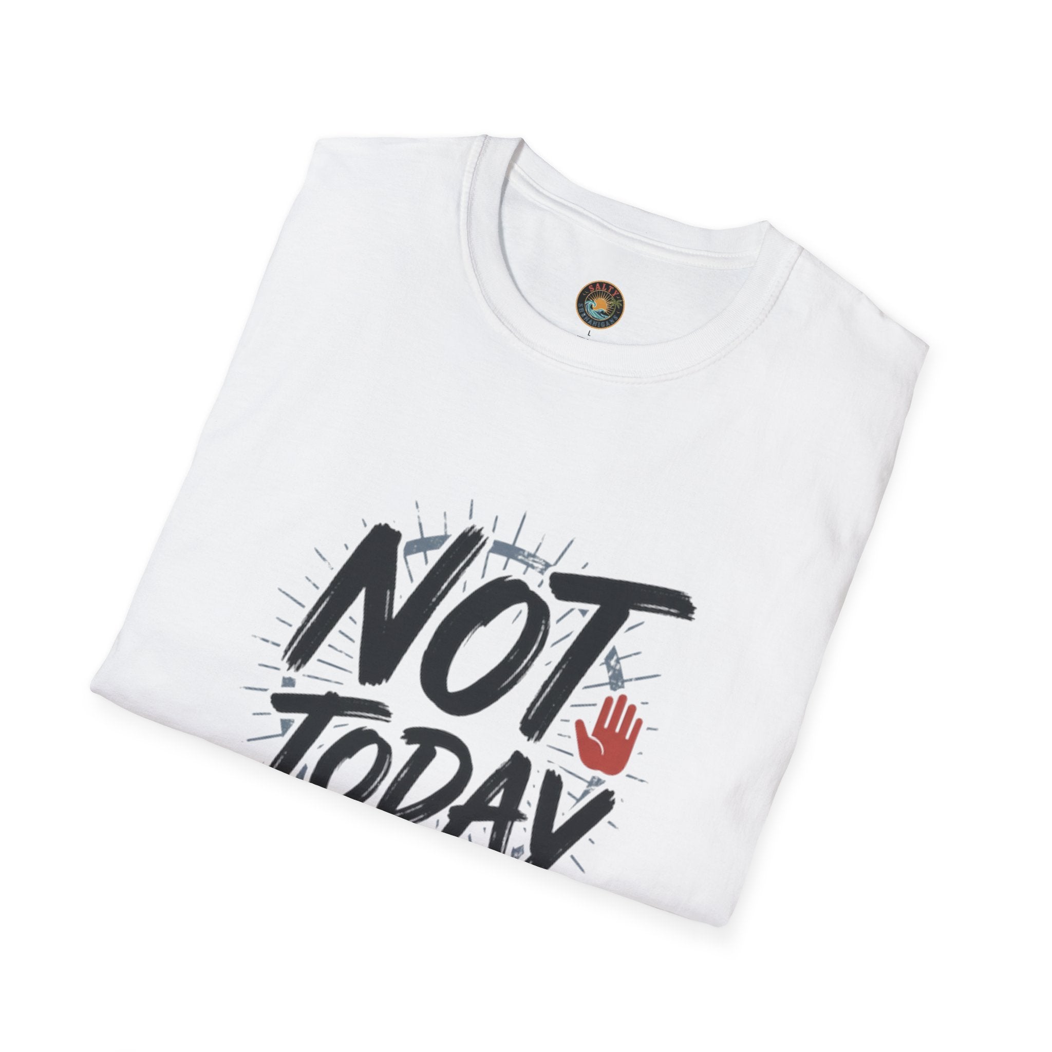 Not Today T-Shirt | Salty Shenanigans Funny Graphic Tee