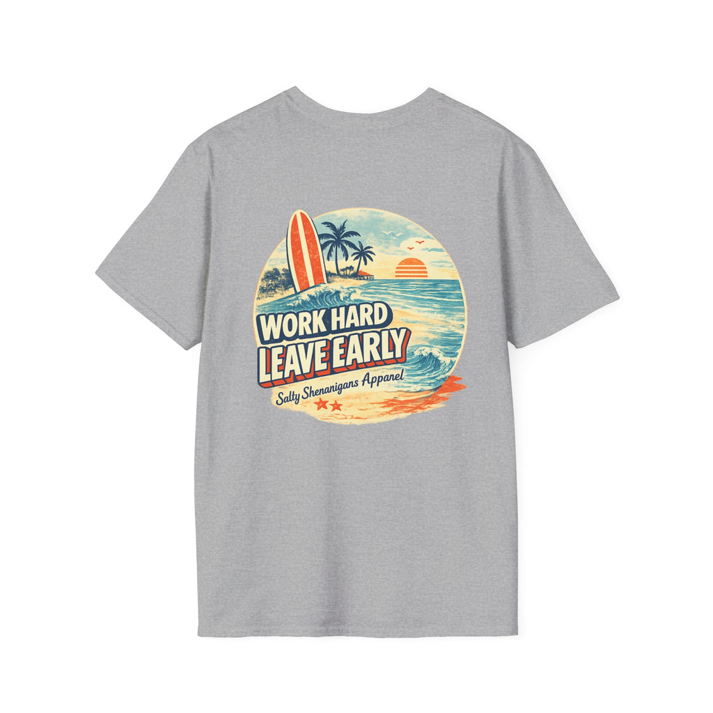 Work Hard Leave Early T-Shirt | Salty Shenanigans Funny Graphic Tee Printify