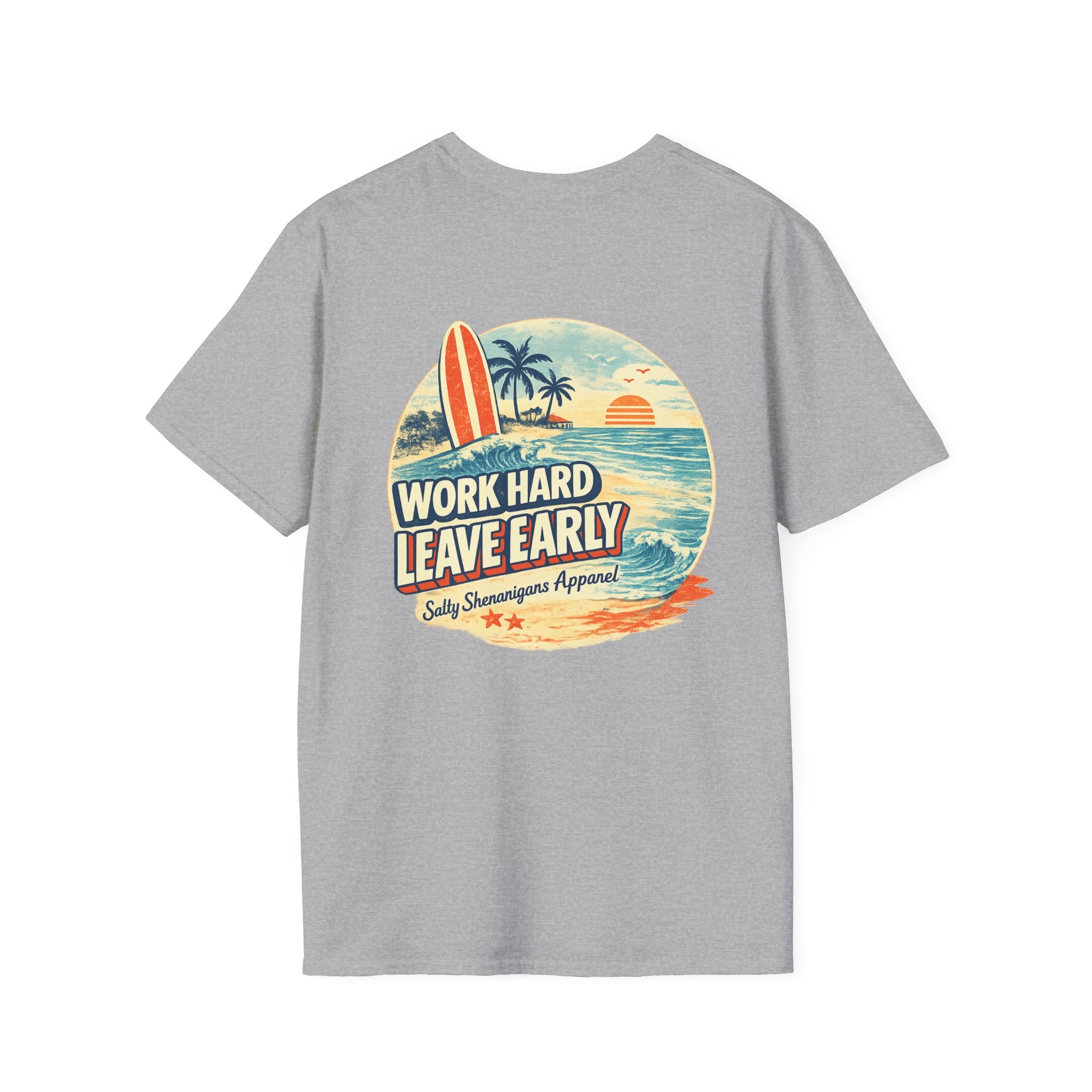Work Hard Leave Early T-Shirt | Salty Shenanigans Funny Graphic Tee Printify