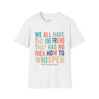 Salty Shenanigans Apparel We All Have That One Friend T-Shirt Printify