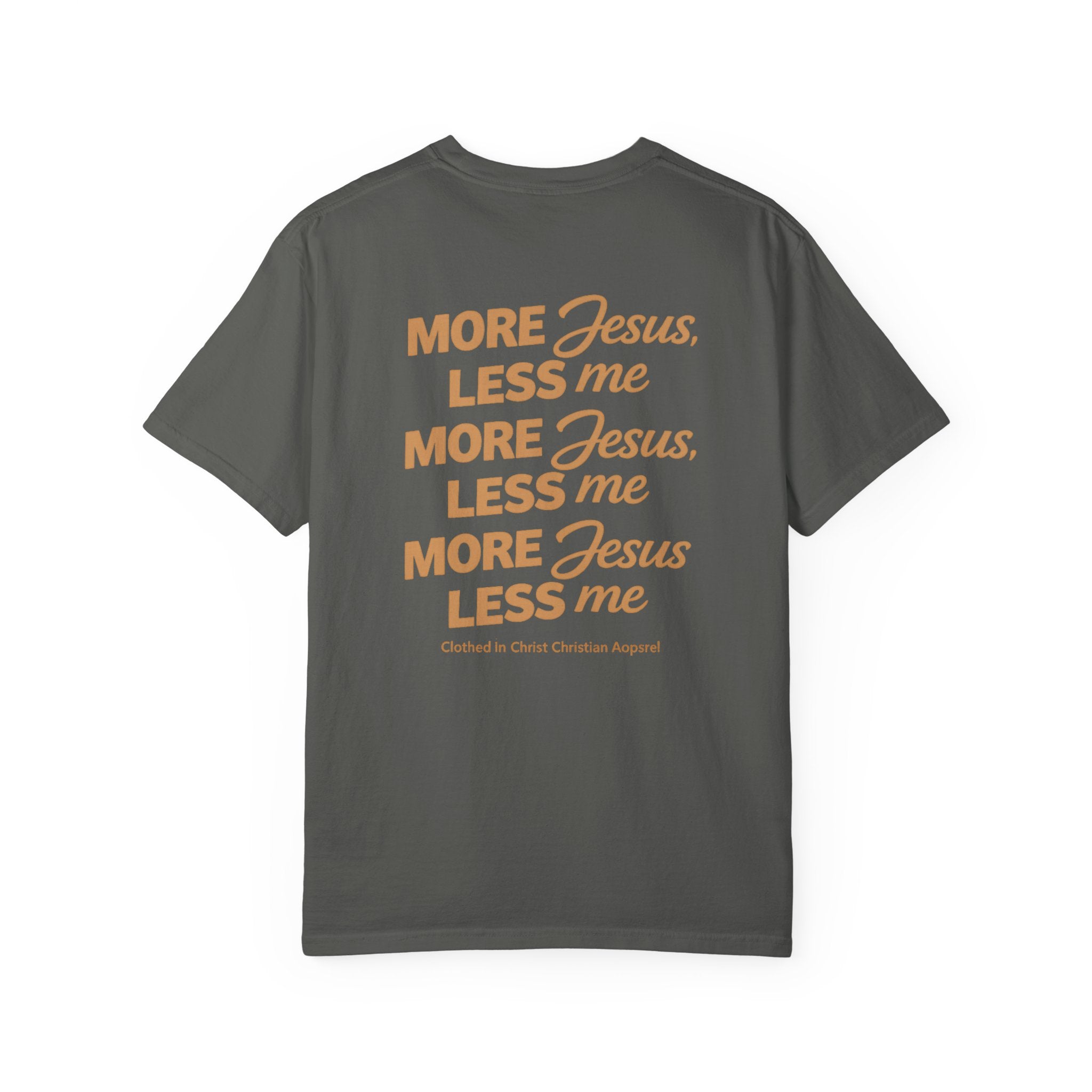 Clothed In Christ - More Jesus Less Me T-Shirt — Faith-Based Christian Graphic Tee Printify