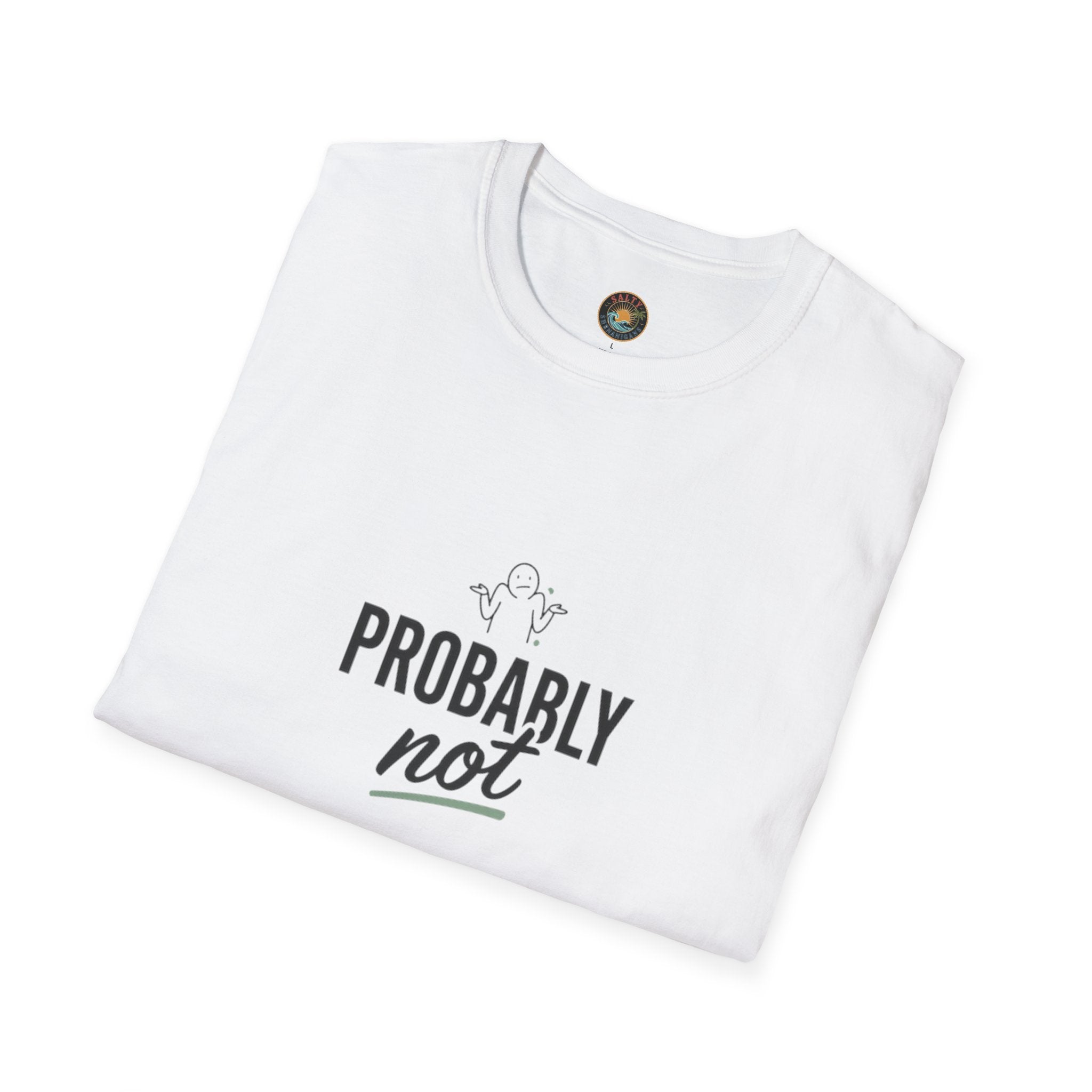 Probably Not Funny T-Shirt | Salty Shenanigans Sarcastic Graphic Tee