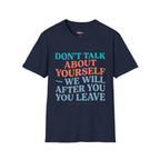 Salty Shenanigans Apparel Don't Talk About Yourself T-Shirt Printify