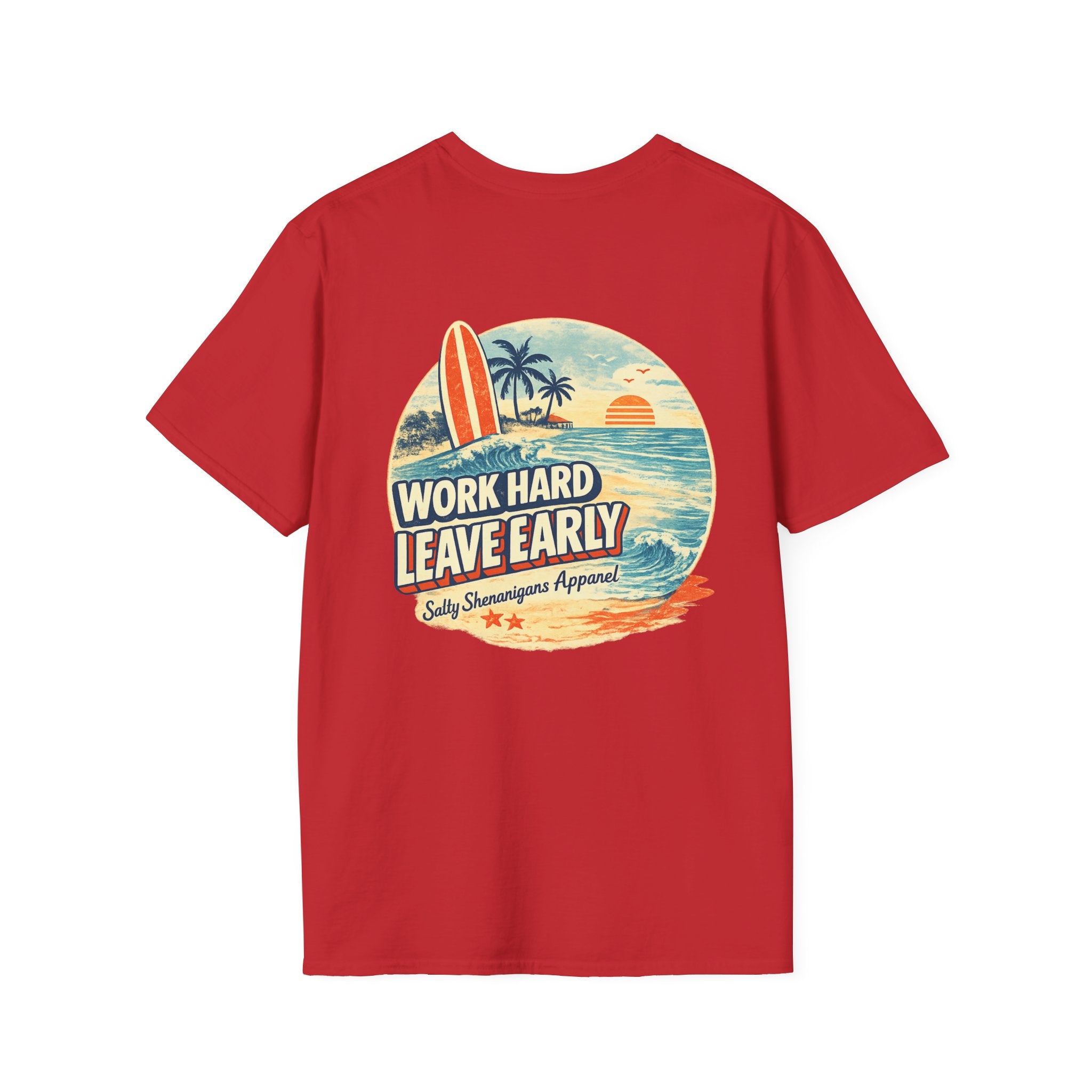 Work Hard Leave Early T-Shirt | Salty Shenanigans Funny Graphic Tee Printify