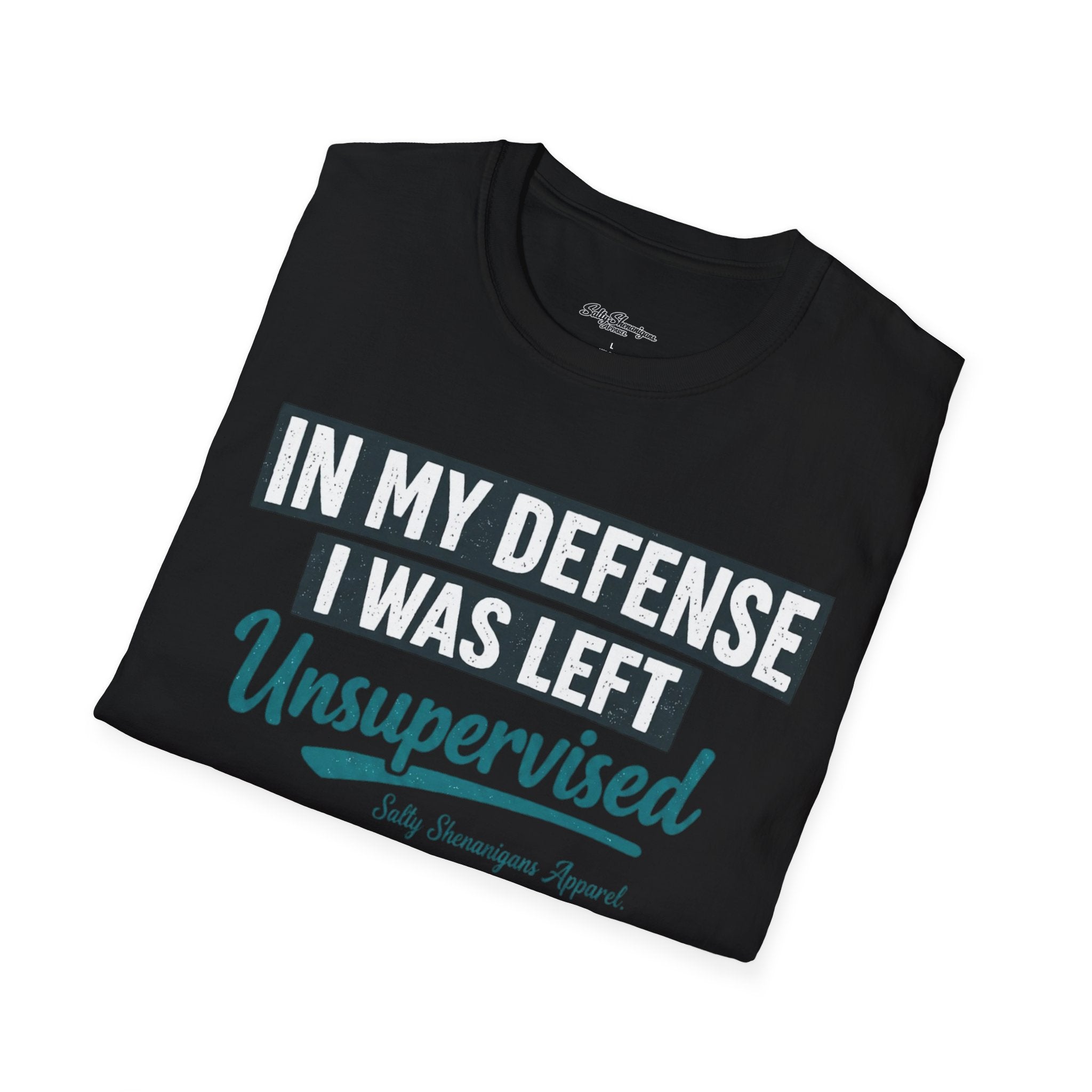 In My Defense I Was Left Unsupervised T-shirt Salty Shenanigans Apparel Printify