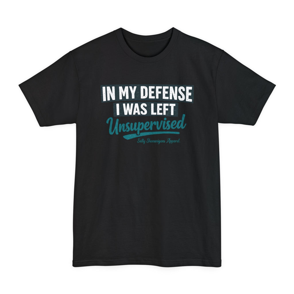 In My Defense I Was Left Unsupervised Tall T-Shirt — Salty Shenanigans Apparel Printify