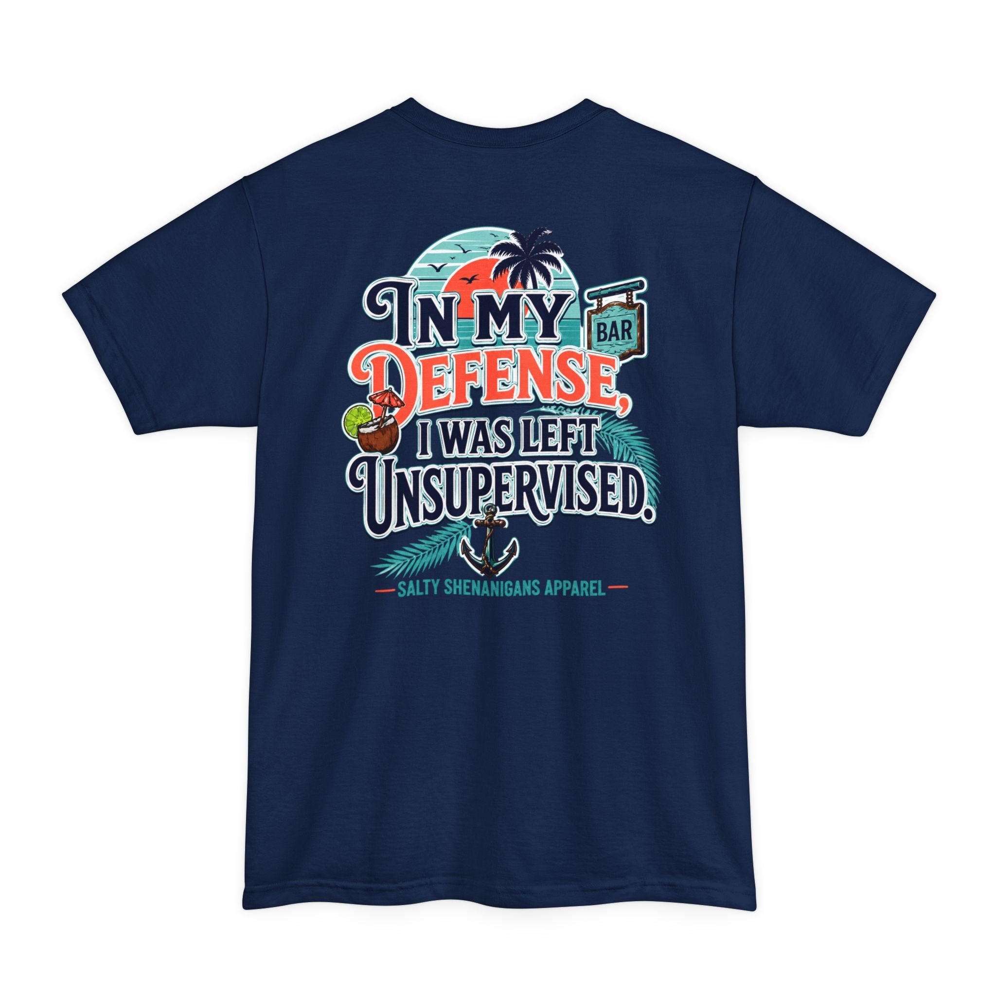 In My Defense I Was Left Unsupervised Tall Tee Printify