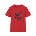 Not Today T-Shirt | Salty Shenanigans Funny Graphic Tee