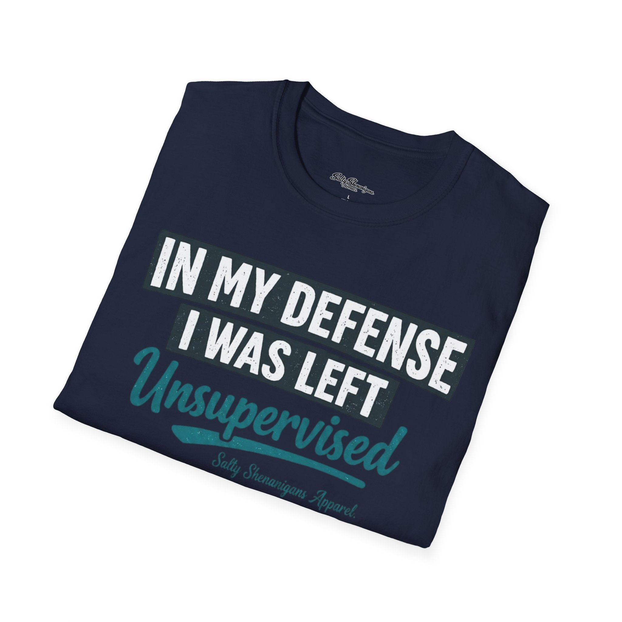 In My Defense I Was Left Unsupervised T-shirt Salty Shenanigans Apparel Printify