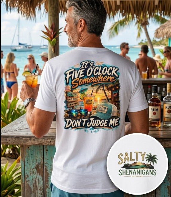 It's Five O'Clock Somewhere, Don't Judge Me Printify