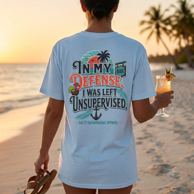 In My Defense I Was Left Unsupervised Funny Beach Shirt Printify